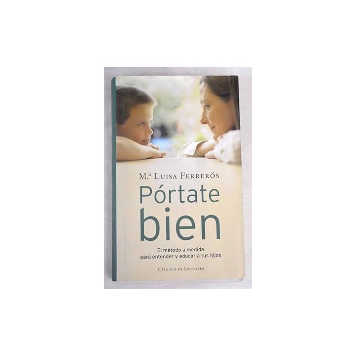 PÓRTATE BIEN. El método a medida para entender y educar a tus hijos.